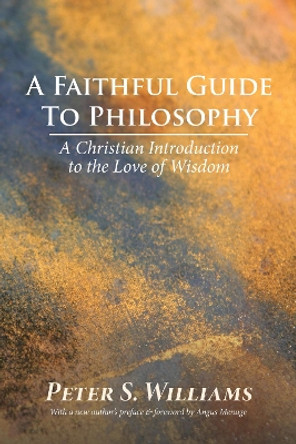 A Faithful Guide to Philosophy by Peter S Williams 9781532677267