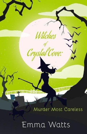 Witches of Crystal Cove: Murder Most Careless by Emma Watts 9781546934417