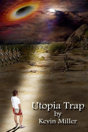 Utopia Trap by Kevin C Miller 9781490587905