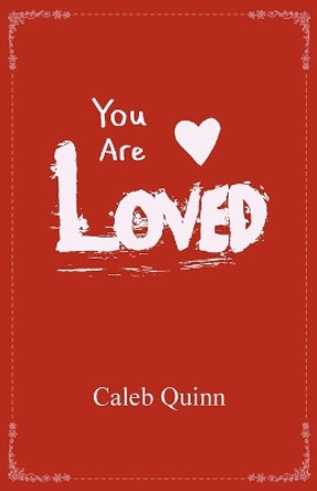 You Are Loved by Caleb Quinn 9798986524504