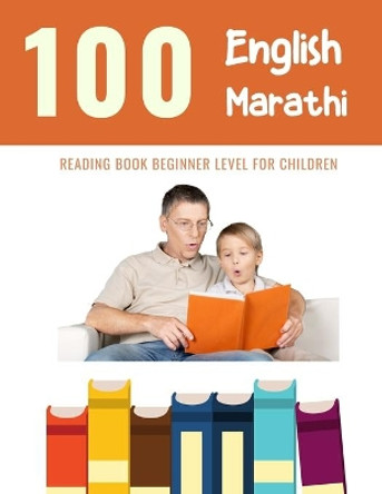 100 English - Marathi Reading Book Beginner Level for Children: Practice Reading Skills for child toddlers preschool kindergarten and kids by Bob Reading 9798605598022