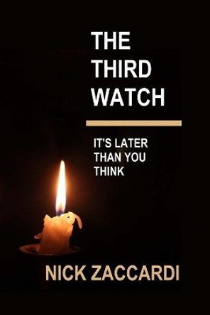 The Third Watch: It's Later Than You Think by Nick Zaccardi 9781543192858