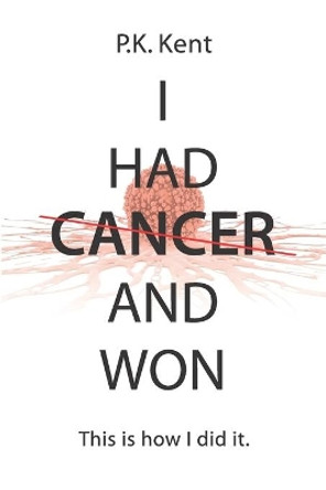 I Had Cancer and Won: This is how I did it by Thomas Nelson 9798688811711
