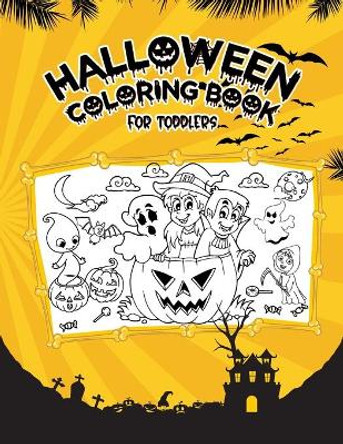 Halloween Coloring Book For Toddlers: Halloween Coloring and Activity Book for Kids, Boys, Girls and Toddlers by Giftsala Publishing 9798689112176