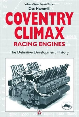 Coventry Climax Racing Engines: The Definitive Development History by Des Hammill 9781787110434