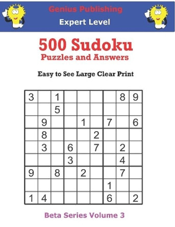 500 Expert Sudoku Puzzles and Answers Beta Series Volume 3: Easy to See Large Clear Print by Genius Publishing 9798747796324