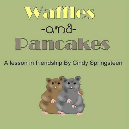 Waffles and Pancakes: A Lesson In Friendship by Carol Ann Whittle 9781542386401