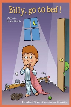 Billy Go To Bed: Bedtime story for children by Pamela Malcolm 9781519095251