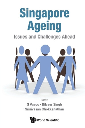 Singapore Ageing: Issues And Challenges Ahead by S Vasoo 9789811288494