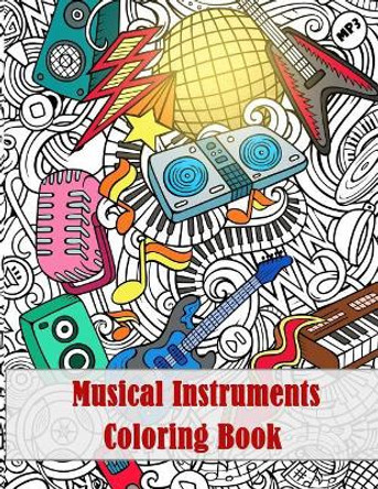Musical Instruments Coloring Book: - Mosaic Music Featuring 40 Stress Relieving Designs of Musical Instruments by Dinso See 9781984352743