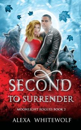 Second to Surrender by Alexa Whitewolf 9781999449926