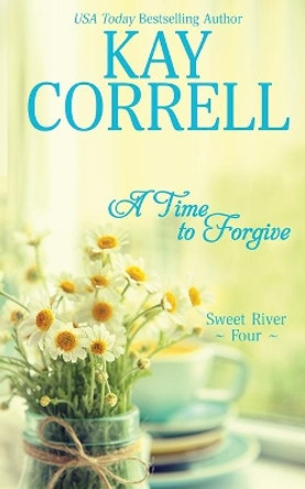 A Time to Forgive by Kay Correll 9781944761301