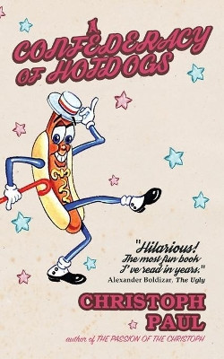 A Confederacy of Hot Dogs by Christoph Paul 9781944866099
