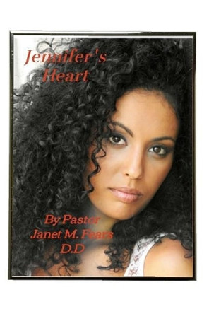 Jennifer's Heart ! by Pastor Janet Marie Fears D D 9781974590421