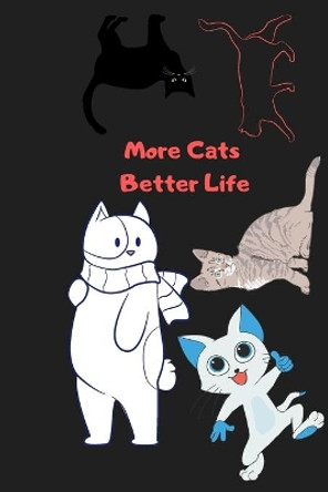 More Cats Better Life Gift For Mom Wife Lover Women Sister Nurse by Aivaras Kovaliukas 9781676810773