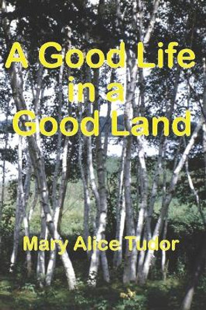 A Good Life in a Good Land by John Linn 9781734737912