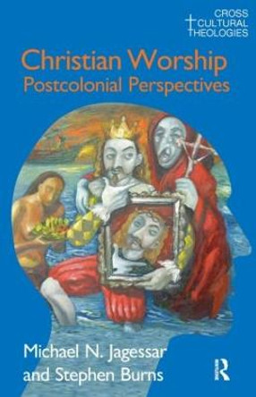 Christian Worship: Postcolonial Perspectives by Michael N. Jagessar