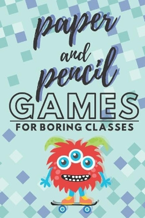 Paper and pencil games for boring classes: 2 players activity book, 7 different paper and pencil games, perfect gift for kids, teens and students! by Riddle Designs 9781711136257