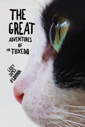 The Great Adventures of Mr. Tuxedo by Casey James O'Connor 9781685373931