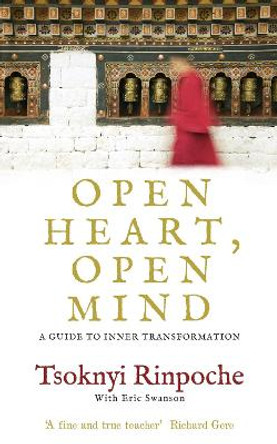 Open Heart, Open Mind: A Guide to Inner Transformation by Tsoknyi Rinpoche