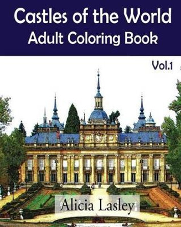 Castles of the World: Adult Coloring Book Vol.1: Castle Sketches For Coloring by Alicia Lasley 9781522752332