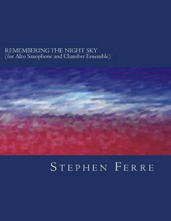 Remembering the Night Sky: (chamber version) by Stephen Ferre 9781519600714