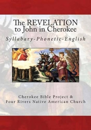 The Revelation to John in Cherokee by Brian Wilkes 9781508712572