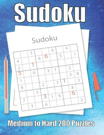 Sudoku Medium to Hard 200 Puzzles: Large Print Sudoku Puzzle Book by Sudoku Puzzle Book 9798586293299