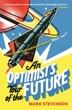 An Optimist's Tour of the Future by Mark Stevenson