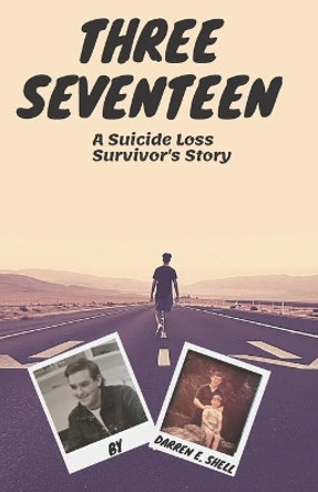 Three Seventeen: A Suicide Loss Survivor's Story by Ralph Scott Gibson 9798652378509