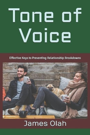 Tone of Voice: Effective Keys to Preventing Relationship Breakdowns by James Olah 9798672427409