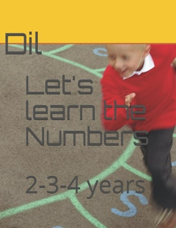 Let's learn the Numbers: 2-3-4 years by Asma DIL 9798678046666