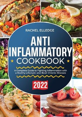 Anti-Inflammatory Diet for Beginners 2022 by Rachel Elledge 9791221434217