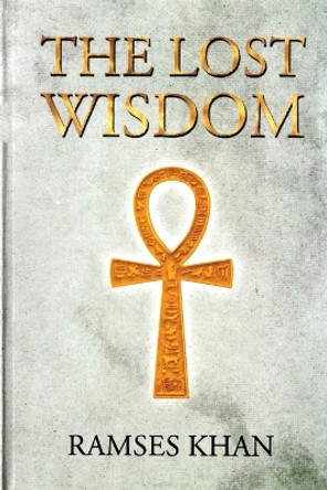 The Lost Wisdom by Ramses Khan 9781639374496