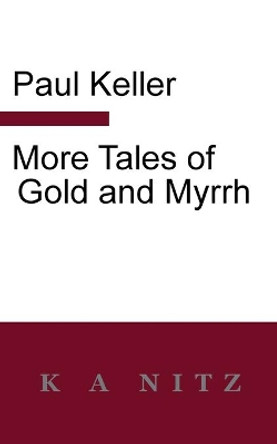 More Tales of Gold and Myrrh by Paul Keller 9780473544942