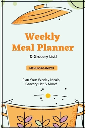 Weekly Meal Planner: Planning Menu & Meals Week By Week, Grocery Shopping List, Food Plan, Notebook, Journal by Amy Newton 9781649442710