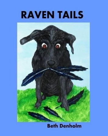 Raven Tails by Beth Denholm 9781537527222