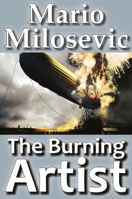 The Burning Artist by Mario Milosevic 9781949644401