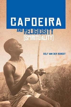 Capoeira and Religiosity (Spirituality) by Joao Brilhante 9781534852693