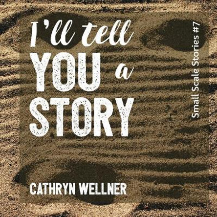 I'll Tell You a Story by Cathryn Wellner 9781988760100