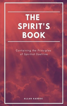 The Spirit's book: Containing the Principles of Spiritist Doctrine (Easy to read Layout) by Allan Kardec 9791029910890