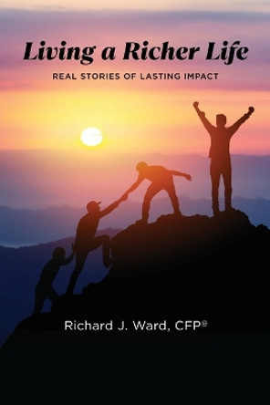 Living a Richer Life by Richard J Ward 9798218072865