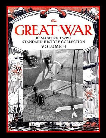 The Great War: Remastered Ww1 Standard History Collection Volume 4 by Mark Bussler 9781980948476