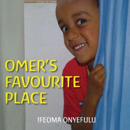 Omer's Favorite Place by Ifeoma Onyefulu 9781985119741