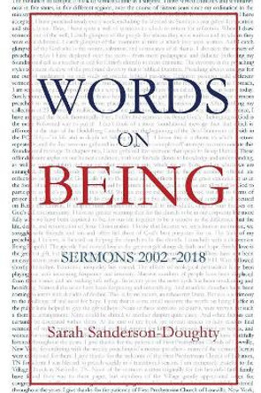 Words on Being: Sermons 2002-2018 by Sarah Sanderson-Doughty 9781949888508