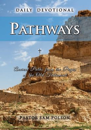 Pathways: Ancient Paths from the Pages of the Old Testament by Sam Polson 9781956218237