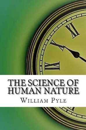 The Science of Human Nature by William Henry Pyle 9781975644802