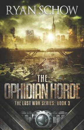 The Ophidian Horde: A Post-Apocalyptic EMP Survivor Thriller by Ryan Schow 9781796937374