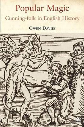 Popular Magic: Cunning-folk in English History by Owen Davies 9781847250360