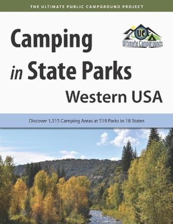 Camping in State Parks: Western USA: Discover 1,515 Camping Areas at 519 Parks in 18 States by Ultimate Campgrounds 9781885464934